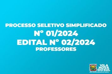 PROCESSO SELETIVO SIMPLIFICADO Nº 01/2024 - EDITAL Nº 02/2024. 