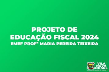 EDUCAÇÃO FISCAL 2024 - EMEF Maria Pereira Teixeira