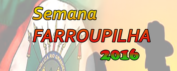 SEMANA FARROUPILHA 2016 - PROGRAMAÇÃO - RONDAS FARROUPILHAS DO GALPÃO CRIOULO E ENTIDADES